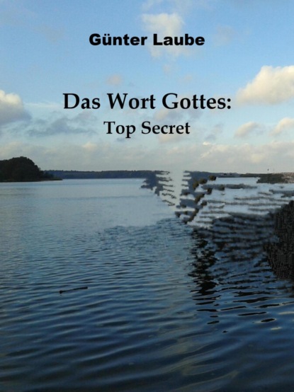 Das Wort Gottes: Top Secret (Günter Laube). 