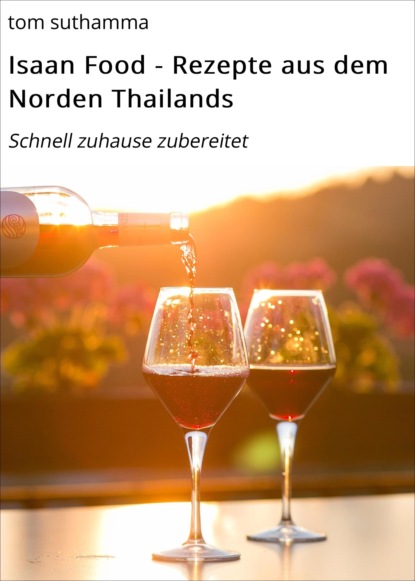 Isaan Food - Rezepte aus dem Norden Thailands (tom suthamma). 