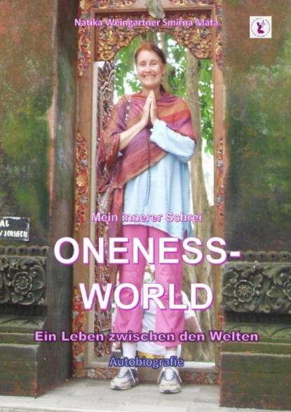 Mein innerer Schrei ONENESS-WORLD (Natika Weingartner Smirna Mata). 