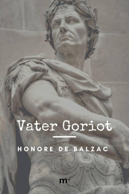 Vater Goriot (Honoré De Balzac). 