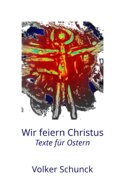 Wir feiern Christus (Volker Schunck). 