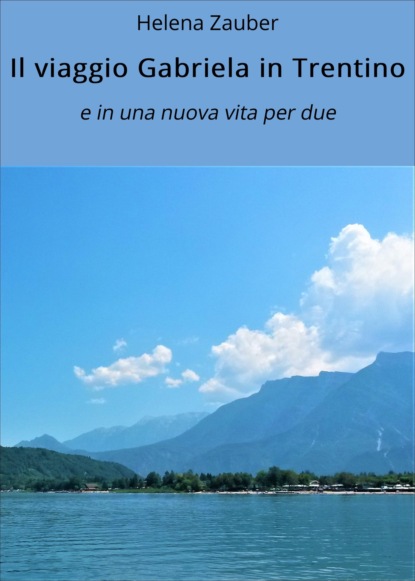 Il viaggio Gabriela in Trentino (Helena Zauber). 