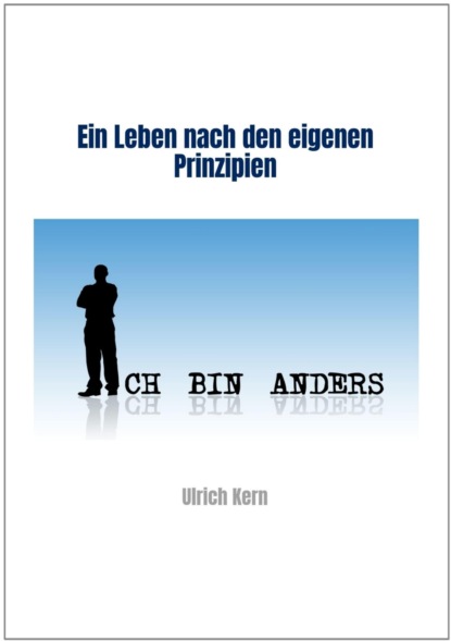 Ein Leben nach den eigenen Pinzipien (Ulrich Kern). 