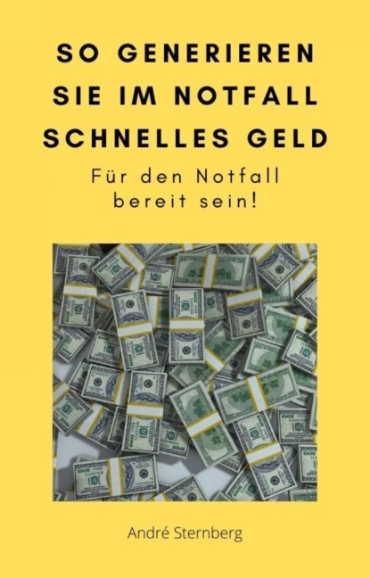 So generieren Sie im Notfall schnelles Geld (André Sternberg). 