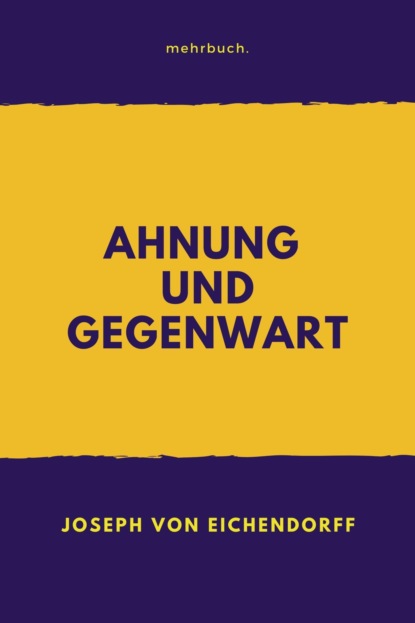 Ahnung und Gegenwart (Joseph von Eichendorff). 