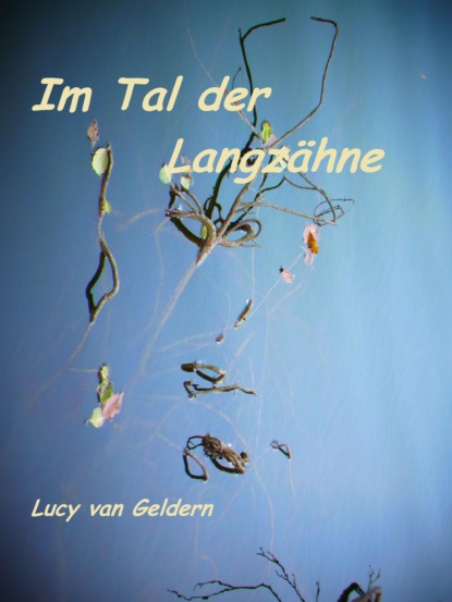 Im Tal der Langzähne (Lucy van Geldern). 