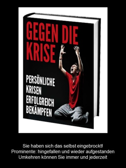 Gegen die Krise - Persönliche Krisen erfolgreich bekämpfen (Antonio Rudolphios). 