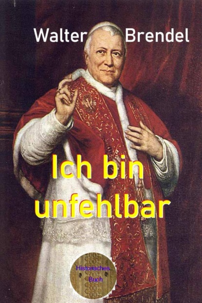 Ich bin unfehlbar (Walter Brendel). 