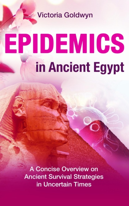 EPIDEMICS in Ancient Egypt (Victoria Goldwyn). 