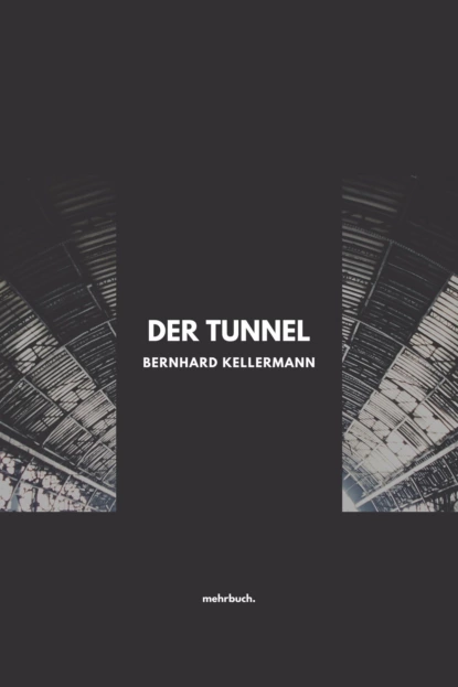 Обложка книги Der Tunnel, Bernhard Kellermann