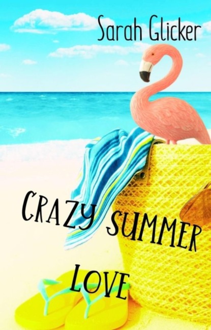 Crazy Summer Love (Sarah Glicker). 