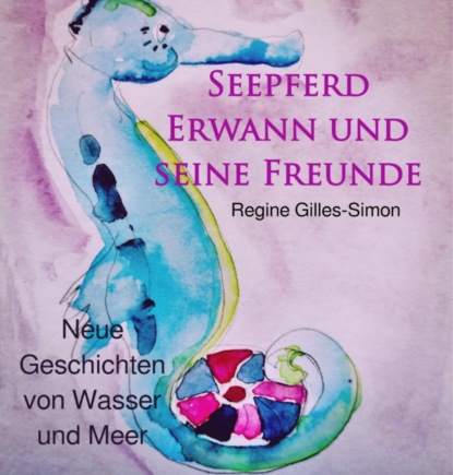 Seepferd Erwann und seine Freunde (Regine Gilles-Simon). 