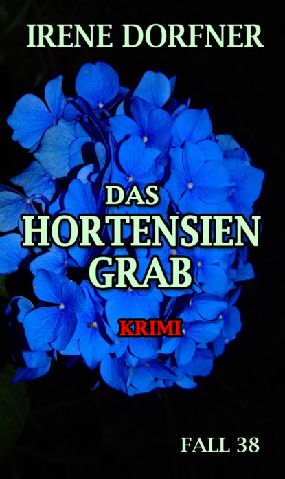 Das Hortensien-Grab (Irene Dorfner). 