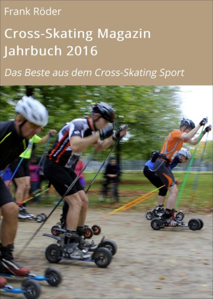 Cross-Skating Magazin Jahrbuch 2016 (Frank Röder). 