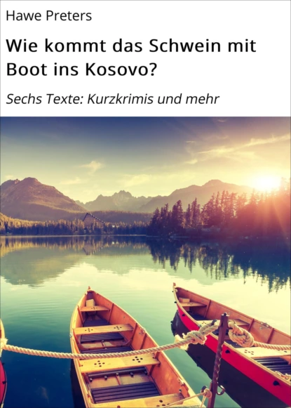 Обложка книги Wie kommt das Schwein mit Boot ins Kosovo?, Hawe Preters