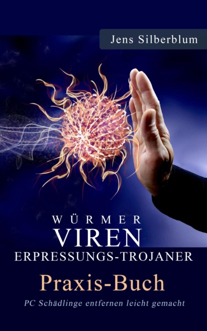 Würmer, Viren Erpressungs-Trojaner (Jens Silberblum). 