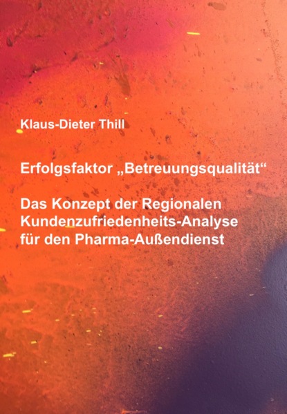 Erfolgsfaktor Betreuungsqualität (Klaus-Dieter Thill). 