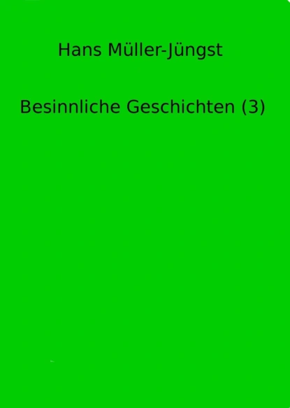 Обложка книги Besinnliche Geschichten (3), Hans Müller-Jüngst