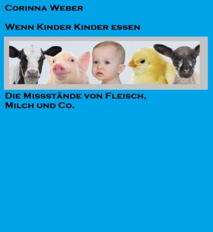 Wenn Kinder Kinder essen (Corinna Weber). 