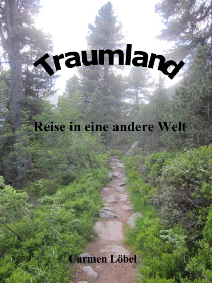 Traumland - Reise in eine andere Welt (Carmen Löbel). 