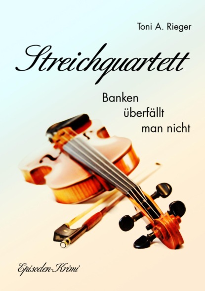 Streichquartett (Toni A. Rieger). 