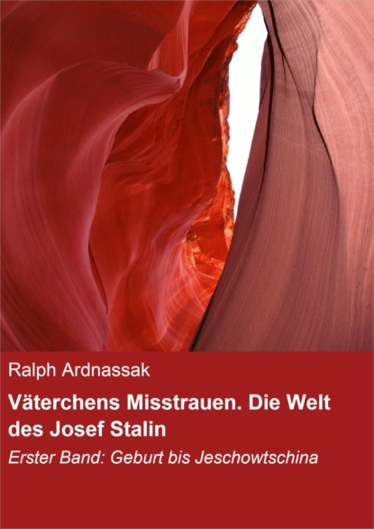 Väterchens Misstrauen. Die Welt des Josef Stalin