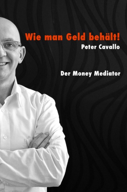 Wie man Geld behält (Peter Cavallo). 