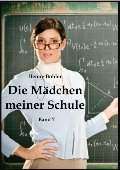 Die Mädchen meiner Schule (Band 7) (Benny Bohlen). 