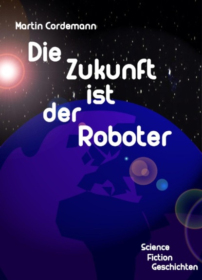 Die Zukunft ist der Roboter