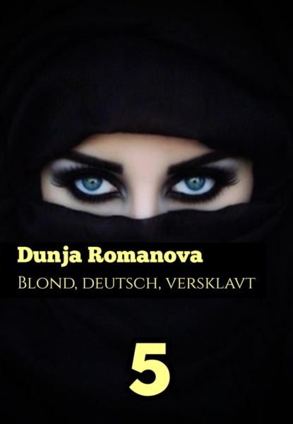 Deutsch, blond, versklavt 5 (Dunja Romanova). 