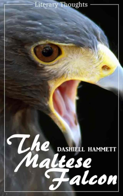 The Maltese Falcon (Dashiell Hammett) - illustrated - (Literary Thoughts Edition) (Dashiell Hammett). 