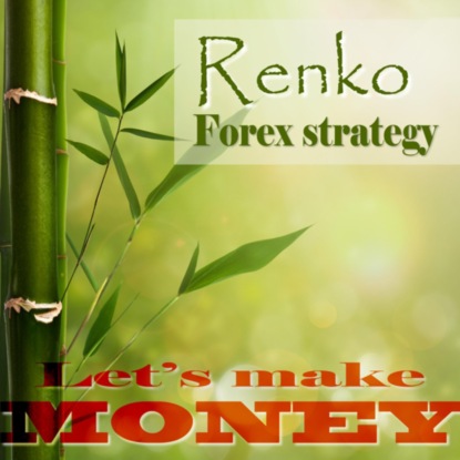 Renko Forex strategy - Let s make money