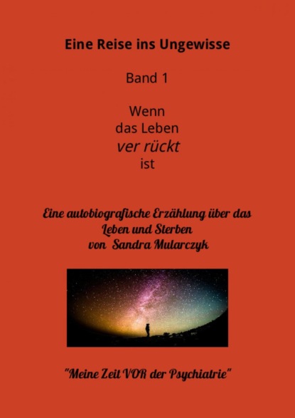 Mit dem Leben hadern- Meine Zeit vor der Psychiatrie (Sandra Mularczyk). 