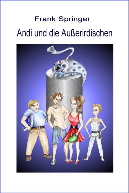 Обложка книги Andi und die Außerirdischen, Frank Springer