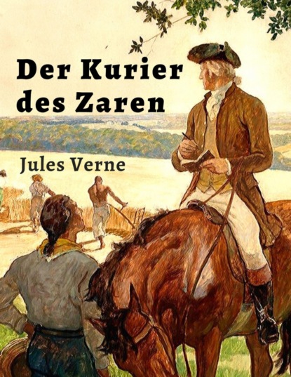 Jules Verne: Der Kurier des Zaren (Jules Verne). 