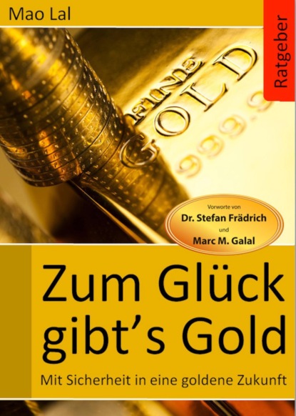 Zum Glück gibt´s Gold (Mao Lal). 