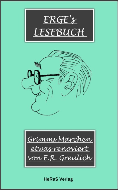 Grimms Märchen, etwas modernisiert (E.R. Greulich). 