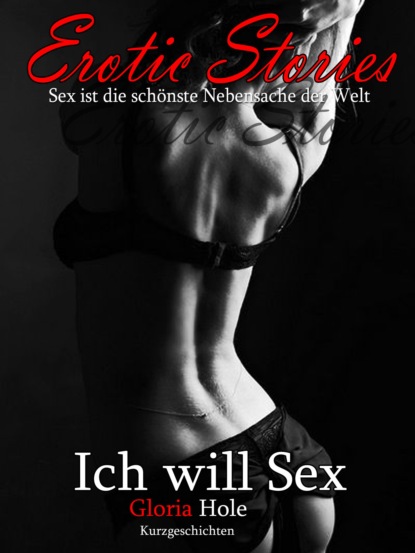 Erotikroman - Ich will Sex (Gloria Hole). 