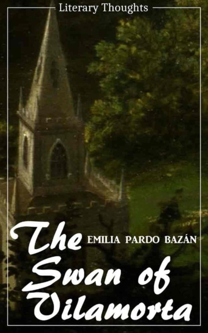 The Swan of Vilamorta (Emilia Pardo Bazán) (Literary Thoughts Edition) (Emilia Pardo Bazán). 