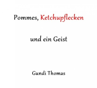 Pommes, Ketchupflecken und ein Geist