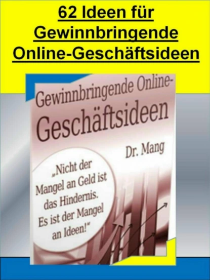 Обложка книги 62 Ideen Für Gewinnbringende Online-Geschäfte, Dr. Meinhard Mang