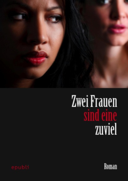 Zwei Frauen sind eine zuviel (Sophie von epubli). 