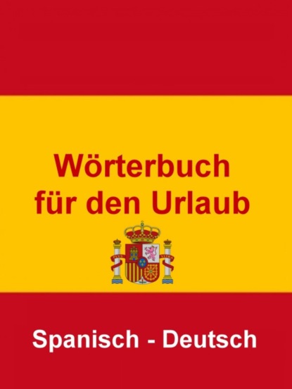W?rterbuch f?r den Urlaub Spanisch  Deutsch