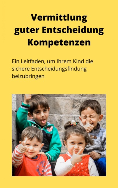 Vermittlung guter Entscheidungskompetenzen