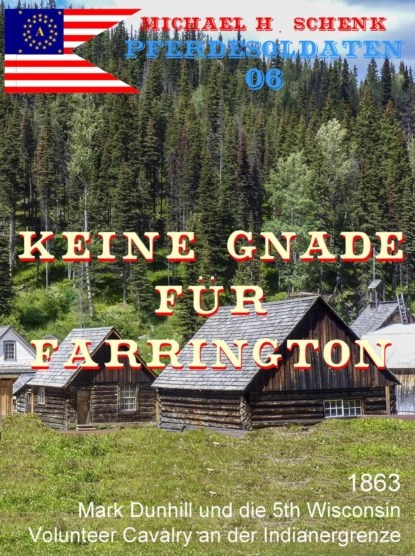 Обложка книги Die Pferdesoldaten 06 - Keine Gnade für Farrington, Michael Schenk