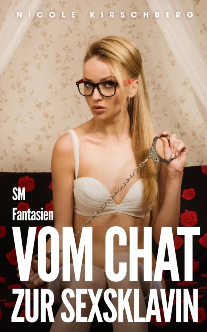 Vom Chat zur Sexsklavin - SM Fantasien