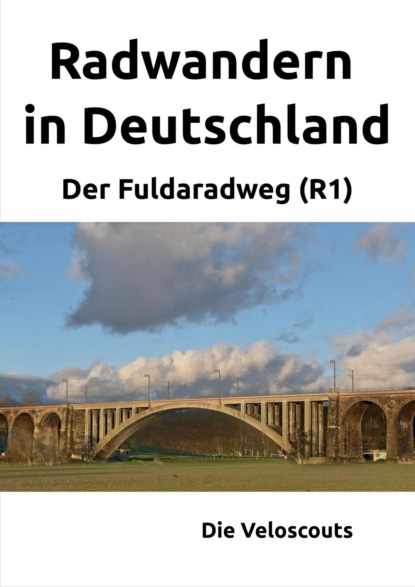 Radwandern in Deutschland - Teil 3 - Der Fuldaradweg (R1) (Die Veloscouts). 