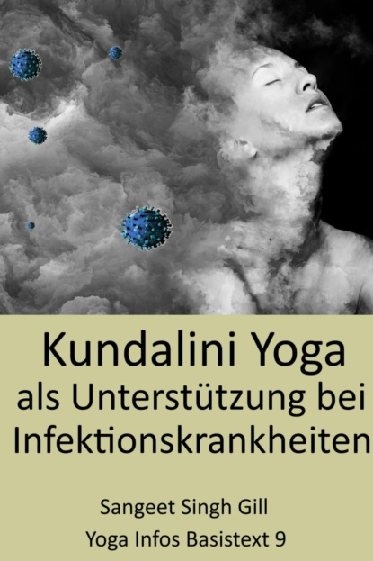 Kundalini Yoga als Unterstützung bei Infektionskrankheiten (SangeetSingh Gill). 