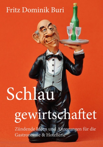 Schlau gewirtschaftet* (Fritz Dominik Buri). 