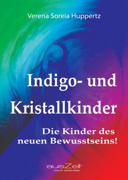 Indigo- und Kristallkinder - Verena Soreia Huppertz